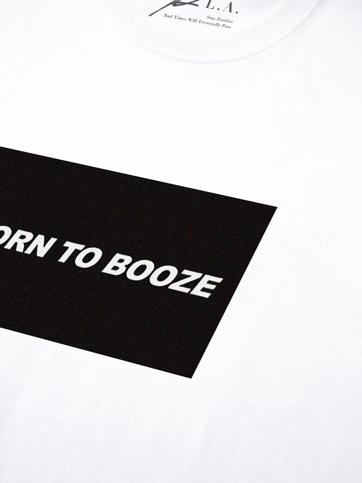 Born to Booze Tee: Live Loud, Look Good